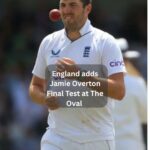 Jamie Overton returns to England Test squad for Oval showdown