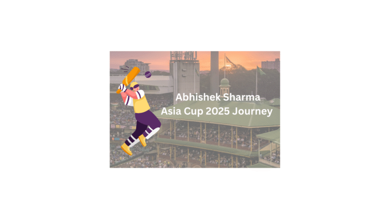 Abhishek Sharma Asia Cup 2025 Journey